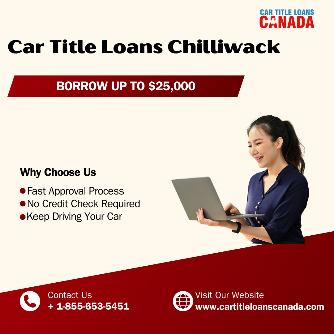 Car Title Loans Chilliwack – Vehicle Title Loans