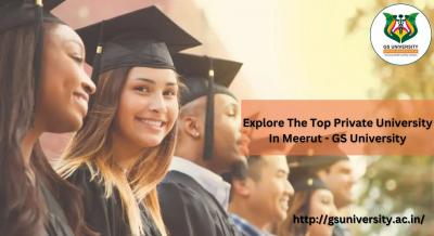 Explore The Top Private University In Meerut - GS University