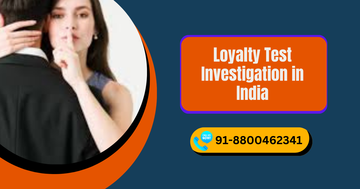 Affordable Loyalty Test Investigation Delhi | Best Detective Agency in Delhi 