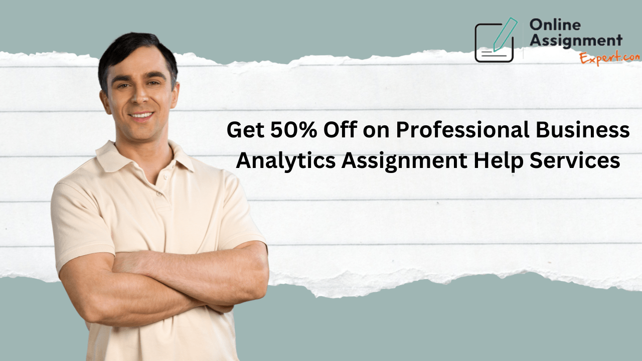 Get 50% Off on Professional Business Analytics Assignment Help Services - Melbourne Other