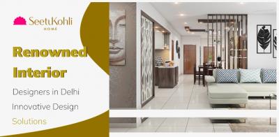 Renowned Interior Designers in Delhi: Innovative Design Solutions - Delhi Other