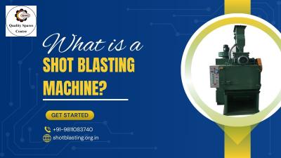 What is a Shot Blasting Machine?