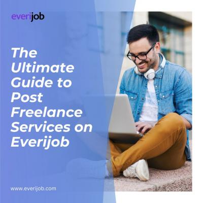 The Ultimate Guide to Post Freelance Services on Everijob - Other Other