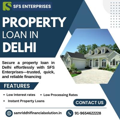 Property loan in Delhi - SFS Enterprises - Delhi Other