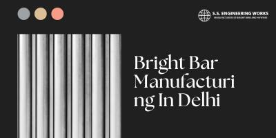 Bright Bar Manufacturing In Delhi