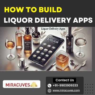 How to Build Liquor Delivery Apps with MiraCuves: A Complete Guide