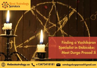 Finding a Vashikaran Specialist in Etobicoke: Meet Durga Prasad Ji