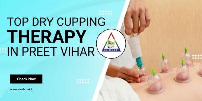 Top Dry Cupping Therapy in Preet Vihar - AL - Rehmat