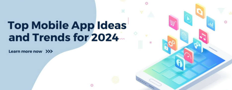 Innovative Mobile App Ideas and Trends for 2024