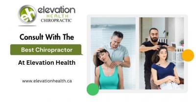 Consult With The Best Chiropractor At Elevation Health