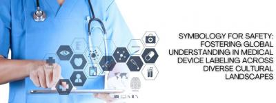 Symbology for Safety: Enhancing Medical Device Labeling Globally