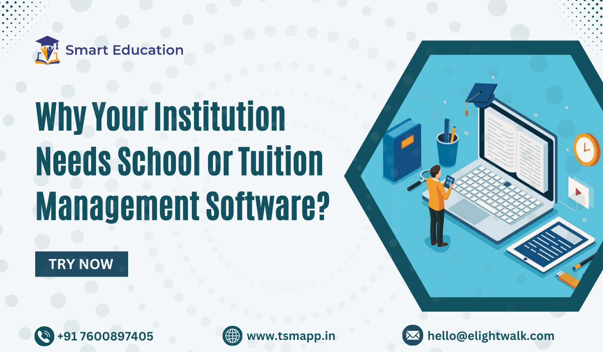 Why Your Institution Needs School or Tuition Management Software?