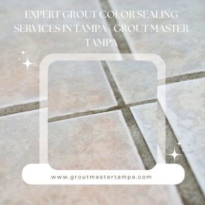 Expert Grout Color Sealing Services in Tampa | Grout Master Tampa