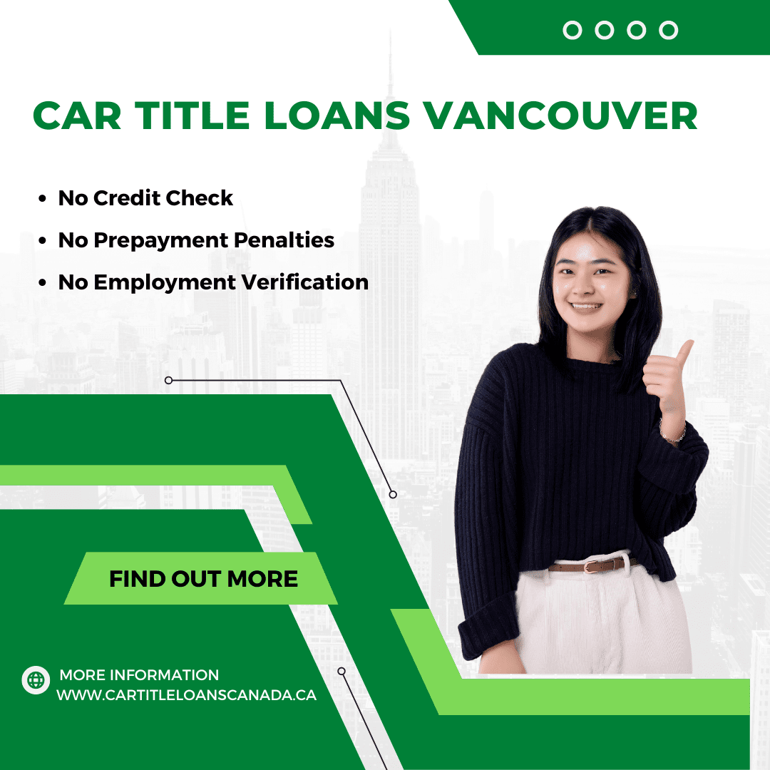 Borrow Money Easily with Car Title Loans Vancouver