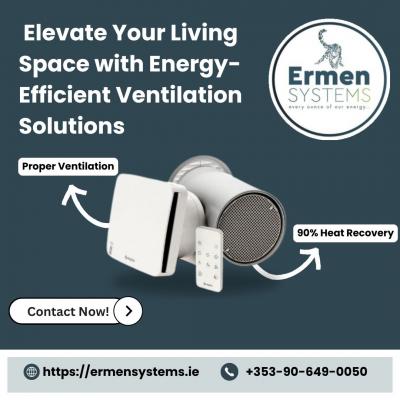 Elevate Your Living Space with Energy-Efficient Ventilation Solutions