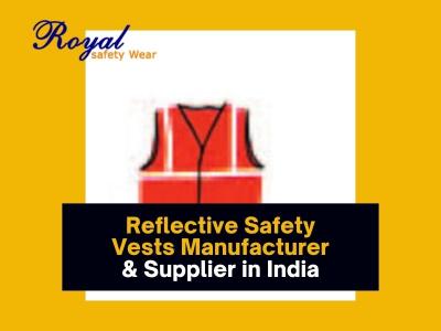 Reflective Safety Vests Manufacturer & Supplier in India