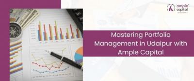 Mastering Portfolio Management in Udaipur with Ample Capital