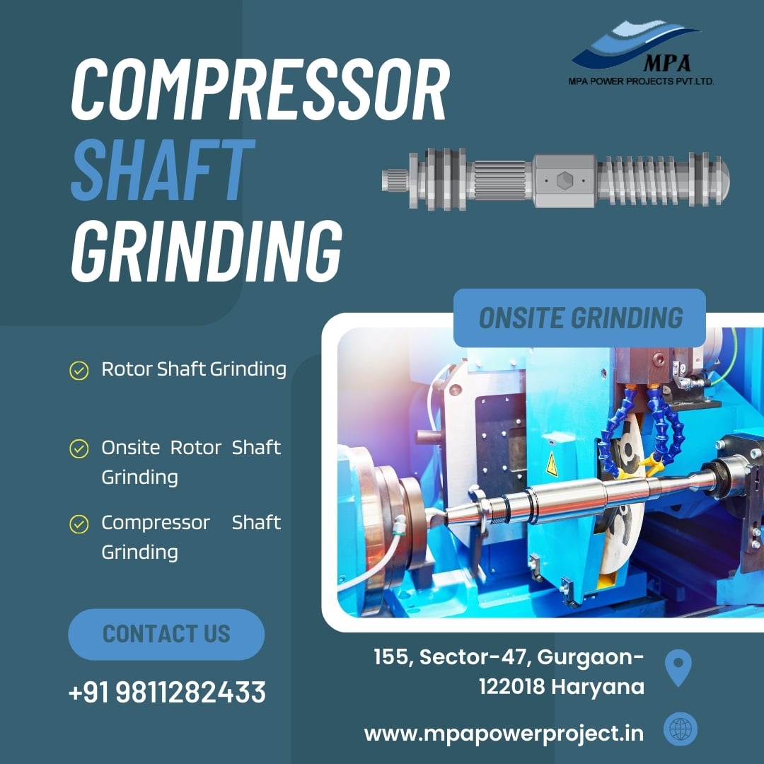 Why Choose MPA Power Project for Your Compressor Shaft Grinding Needs