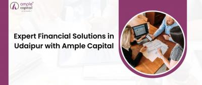 Expert Financial Solutions in Udaipur with Ample Capital