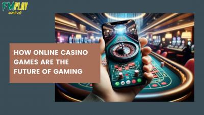 How Online Casino Games Are the Future of Gaming