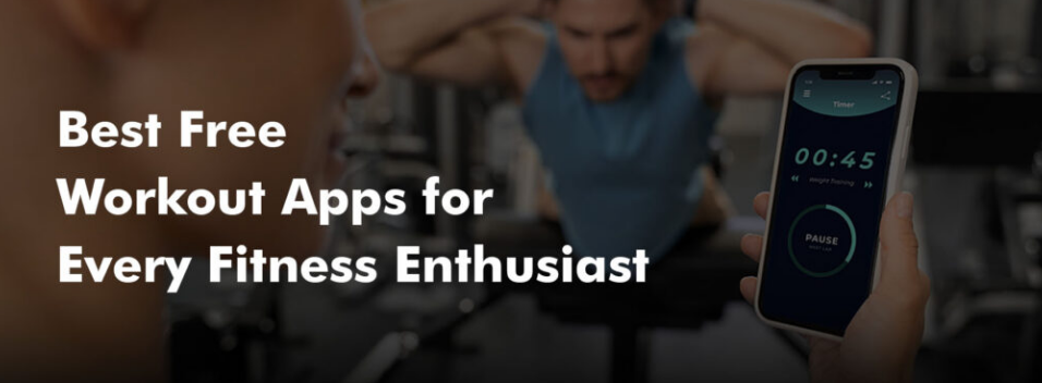 Best Free Workout Apps For Fitness Enthusiasts