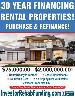 INVESTOR 30 YEAR RENTAL PROPERTY FINANCING WITH  -  $75,000.00 $2,000,000.00!