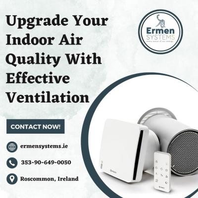 Upgrade Your Indoor Air Quality With Effective Ventilation