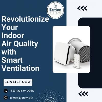 Revolutionize Your Indoor Air Quality with Smart Ventilation