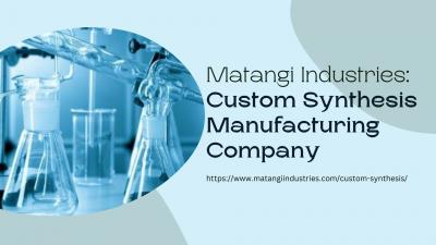 Custom Synthesis Manufacturing Company-Matangi  