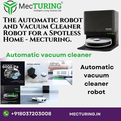 The Automatic robot and Vacuum Cleaner Robot for a Spotless Home - Mecturing.