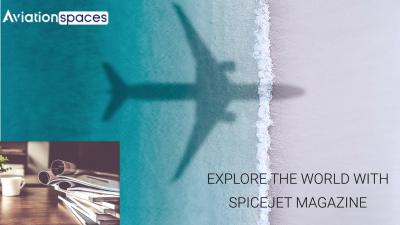 Explore the World with SpiceJet Magazine!