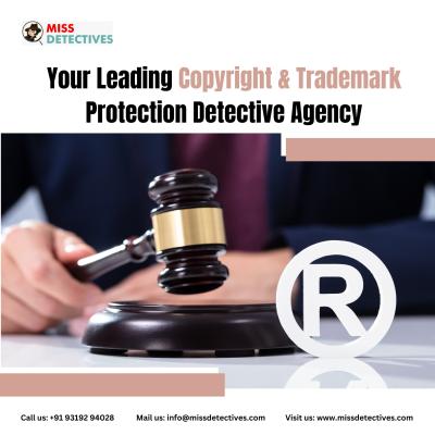 BEST PRIVATE DETECTIVE AGENCY FOR COPYRIGHTS AND TRADEMARK PROTECTION