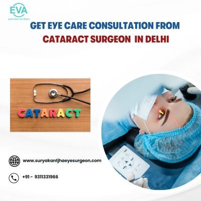 Get Eye Care Consultation from Cataract Surgeon in Delhi