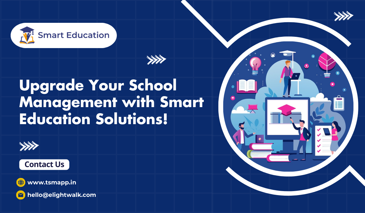 Upgrade Your School Management with Smart Education Solutions!