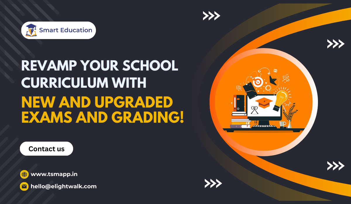 Revamp Your School Curriculum with New and Upgraded Exams and Grading!