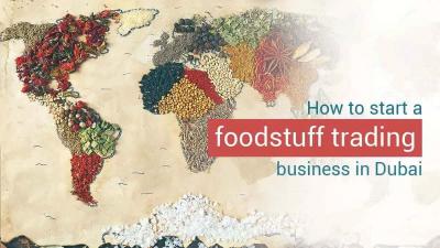 How to Start a Foodstuff Trading Business in Dubai