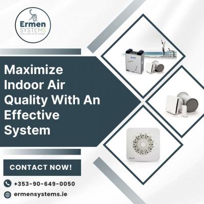 Maximize Indoor Air Quality With An Effective System