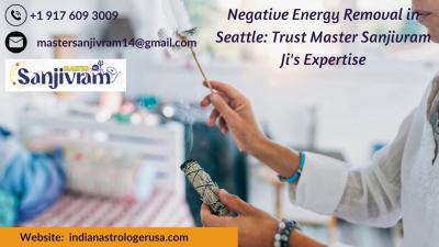 Negative Energy Removal in Seattle: Trust Master Sanjivram Ji's Expertise