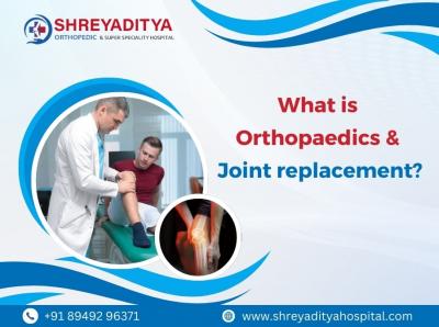 What is Orthopaedics & Joint replacement? - Jaipur Other