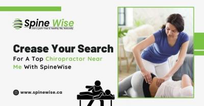 Crease Your Search For A Top Chiropractor Near Me With SpineWise