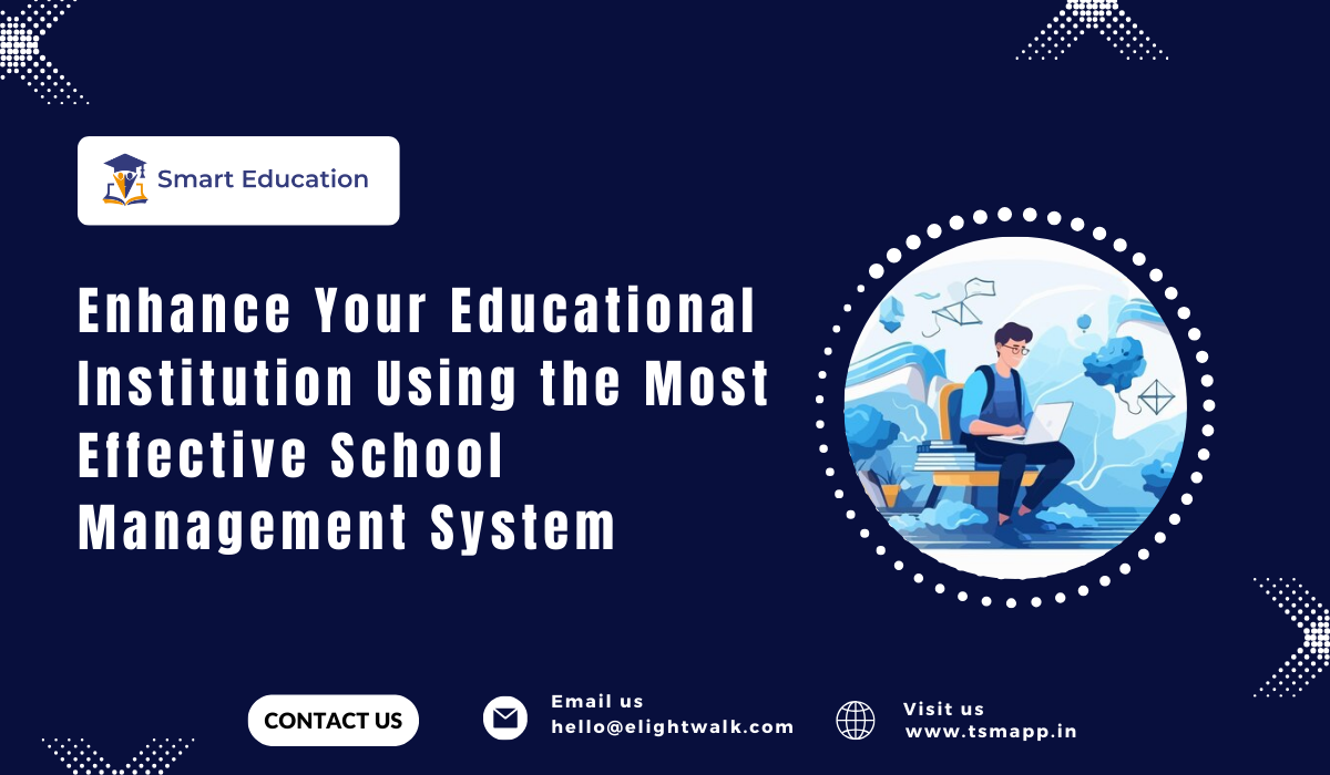 Enhance Your Educational Institution Using the Most Effective School Management System