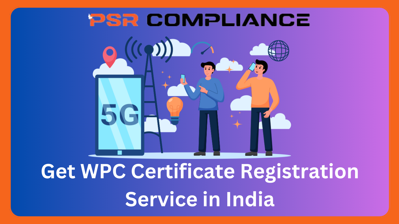 Get WPC Certificate Registration Service in India