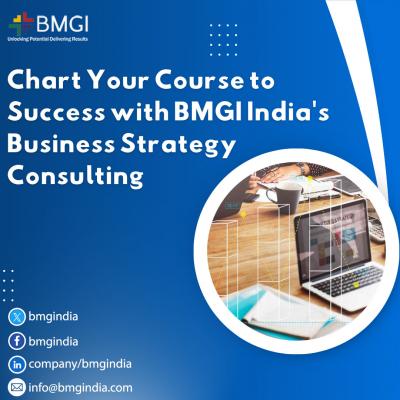 Chart Your Course to Success with BMGI India's Business Strategy Consulting