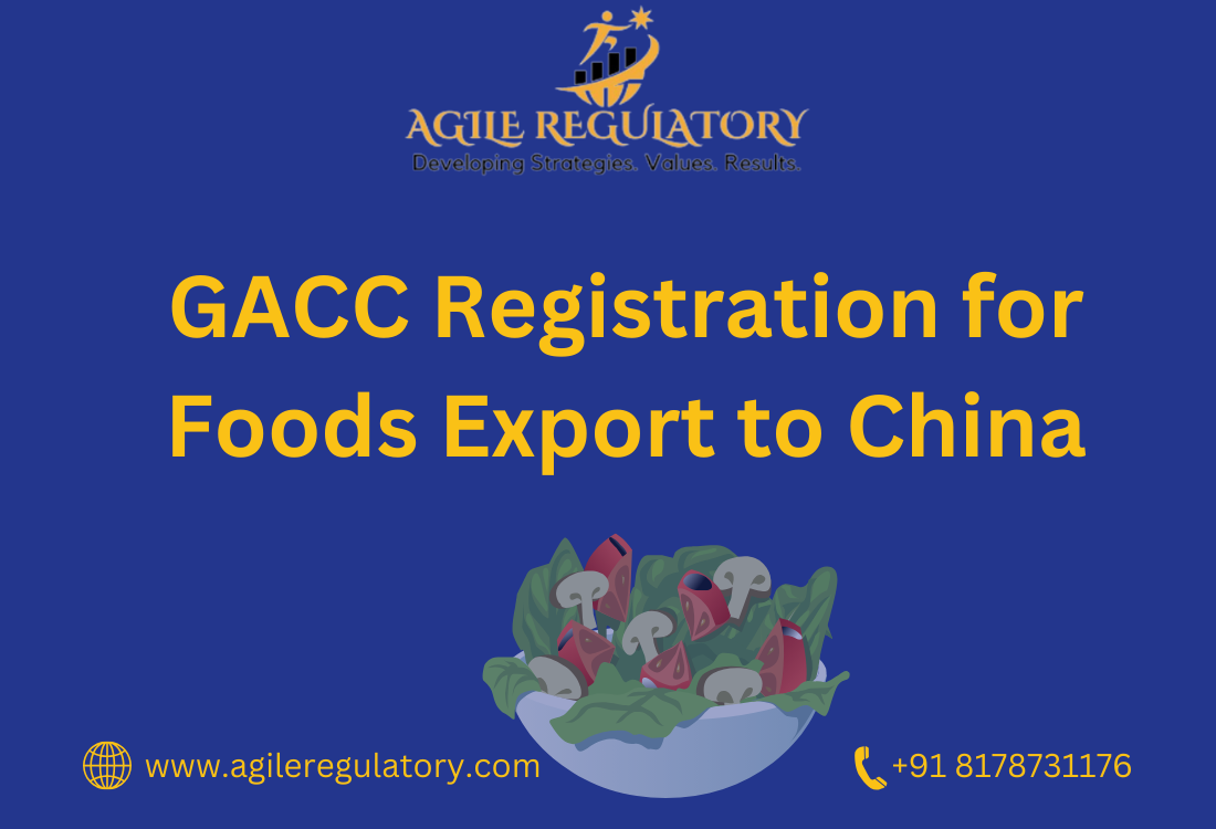 GACC Registration for Foods Export to China with Agile Regulatory