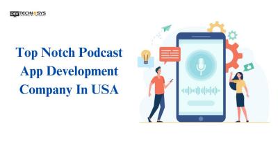 Top Notch Podcast App Development Company In USA