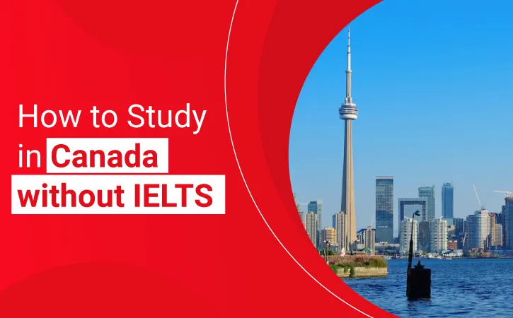 Ways to Study in Canada without IELTS?