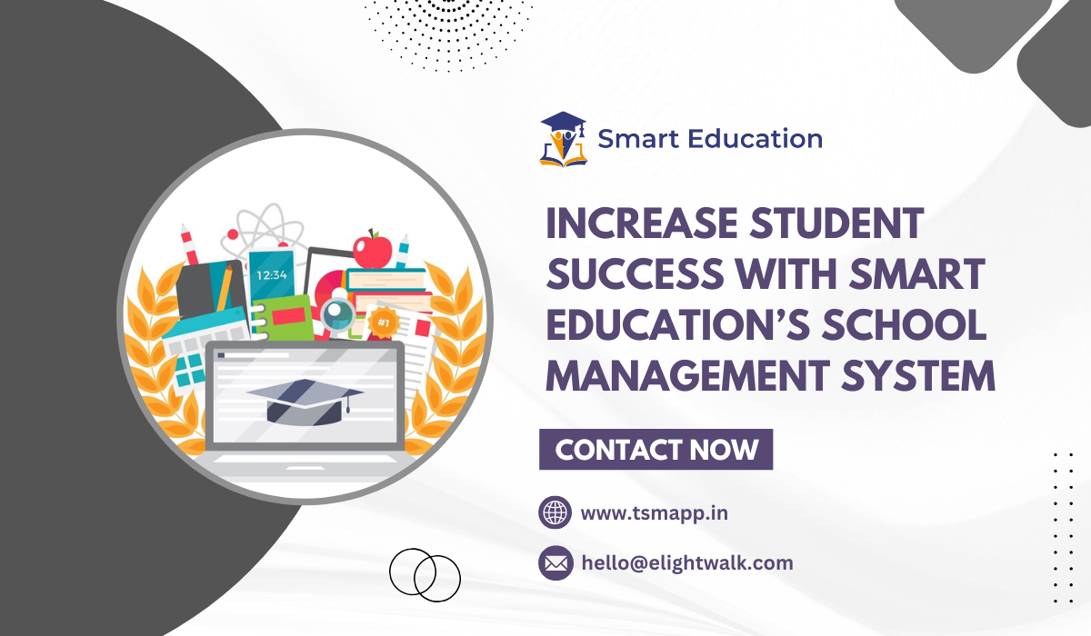 Increase student success with Smart Education’s school management system