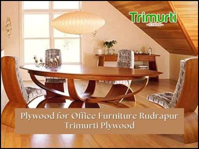 Plywood for Office Furniture Rudrapur - Trimurti Plywood