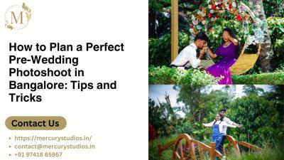 How to Plan a Perfect Pre-Wedding Photoshoot in Bangalore: Tips and Tricks