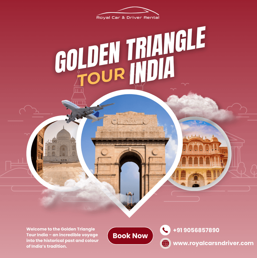 Explore the Iconic Golden Triangle Tour India – Royal Cars and Driver